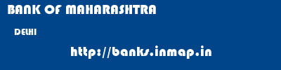 BANK OF MAHARASHTRA  DELHI     banks information 